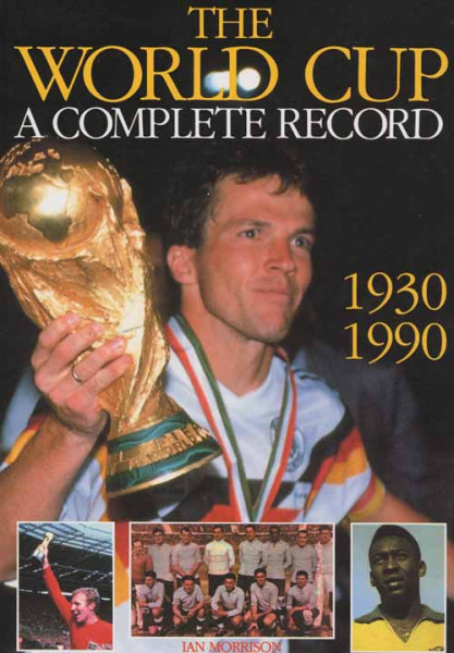 The World Cup. A complete record 1930-1990.