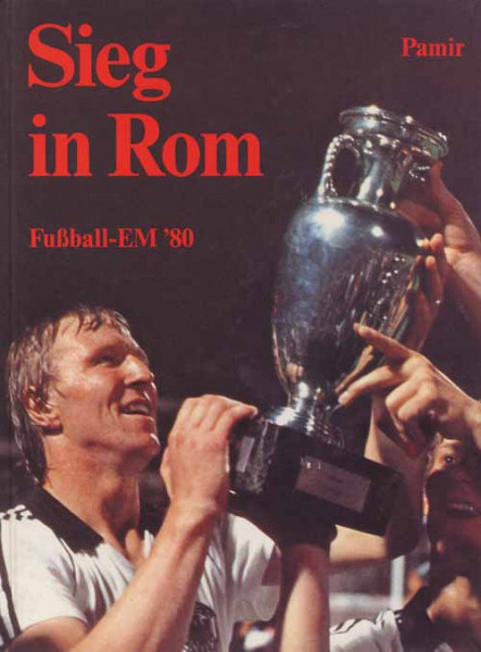 Sieg in Rom. Fußball-EM 1980.
