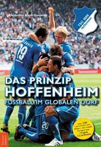 Das Prinzip Hoffenheim: Fußball im globalen Dorf.