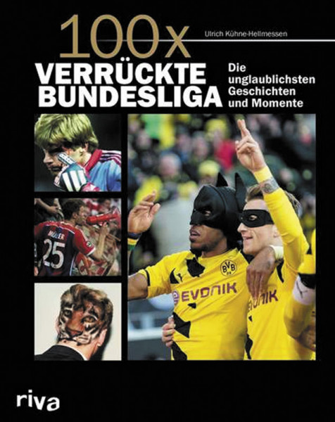 100x verrückte Bundesliga: Krasse Geschichten, unglaubliche Momente