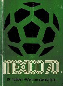 IX.Fußball-Weltmeisterschaft Mexico 70. Gemeinschaftsausgabe Bergmann/Shell.