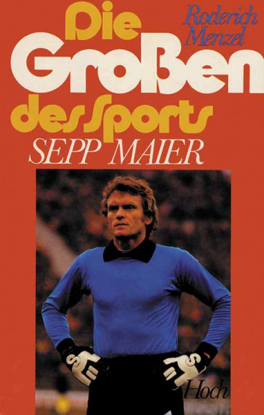Die großen des Sports. Sepp Maier.