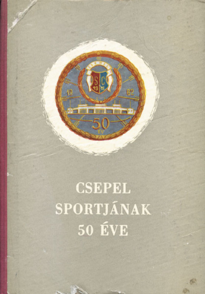 Csepel SC (Buda Pest) 50 Years in Sports 1912-1962