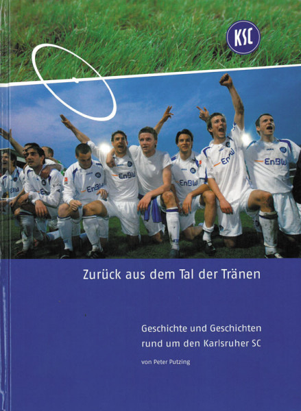 Zurück aus dem Tal der Tränen - Geschichte und Geschichten rumd um den Karlsruher SC.