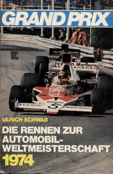 Grand Prix 1974. Die Rennen zur Automobilweltmeisterschaft.