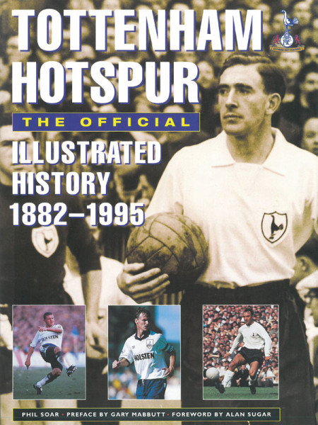 Tottenham Hotspurs Official Illustrated History 1882 - 1995