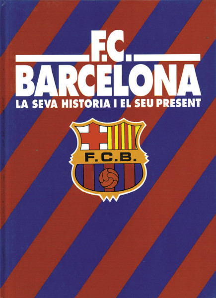 FC Barcelona - La Seva Historia i el Seu Present