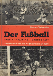 Der Fußball. Taktik.Training.Mannschaft. Deutschland und die Weltmeisterschaft 1966.