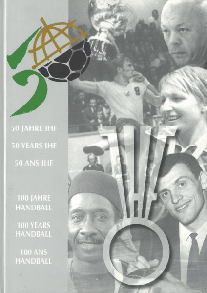 50 Jahre IHF. 100 Jahre Handball
