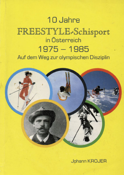 10 Jahre Freestyle-Schisport in Österreich - 1975-1985 - Auf dem Weg zur olympischen Disziplin.