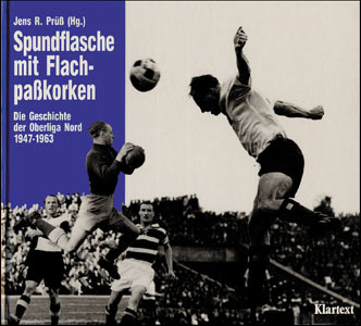Spundflasche mit Flachpaßkorken. Die Geschichte der Oberliga Nord 1947-1963.