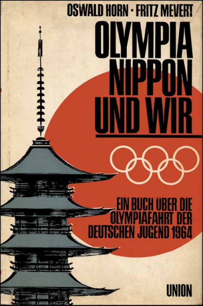 Olympia Nippon und Wir. Ein Buch über die Olympiafahrt der Deutschen Jugend 1964.