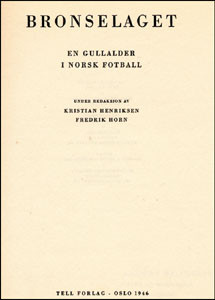 Bronselaget en Gullalder I Norsk Fotball. (1896-1946)