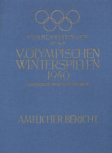 Vorbereitungen zu den V.Olympischen Winterspielen 1940 Garmisch-Partenkirchen. Amtlicher Bericht. He
