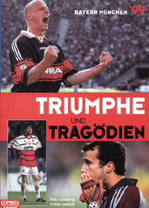 Bayern München '99 - Triumphe und Tragödien