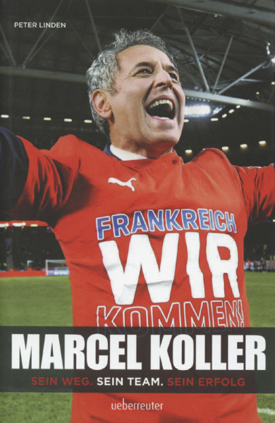 Marcel Koller -Sein Weg. Sein Team. Sein Erfolg.