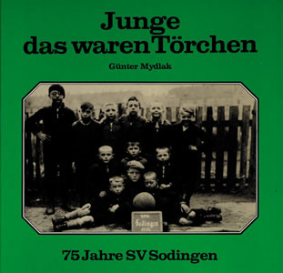 Junge das waren Törchen - 75 Jahre SV Sodingen.