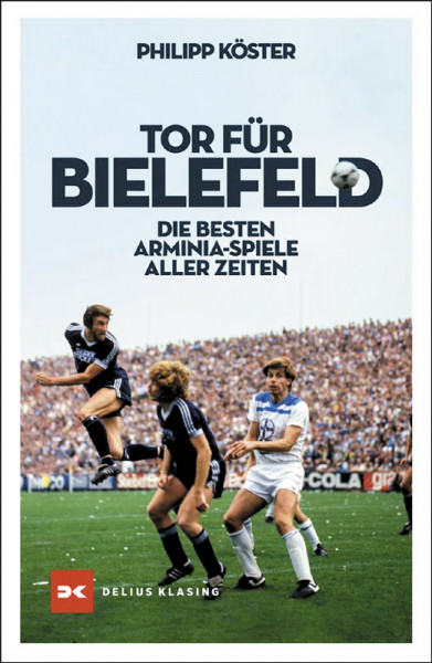 Tor für Bielefeld - Die besten arminia-Spiele aller Zeiten