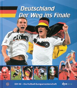 Deutschland - Der Weg ins Finale - EM 08 - Die Fußball-Europameisterschaft.