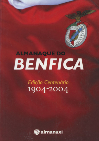 Almanaque do Benfica - Edicao Centenario 1904-2004.