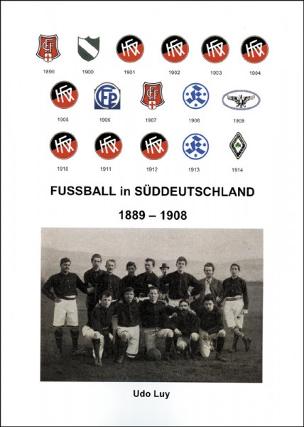 Fußball In Süddeutschland Band 1: 1889-1908