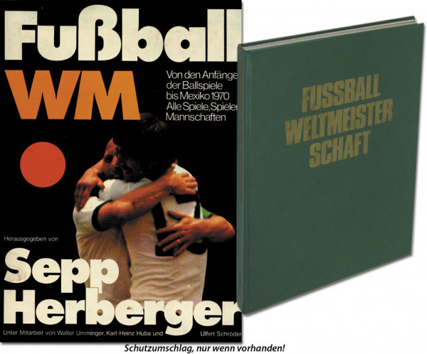 Fußball-Weltmeisterschaft. Von den Anfängen der Ballspiele bis Mexiko 1970.