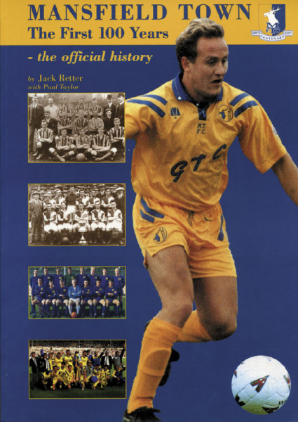 Mansfield Town - The First 100 Years - the official history.