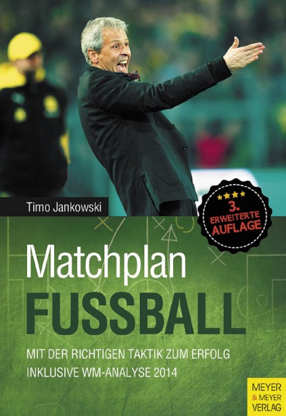 Matchplan Fußball: Mit der richtigen Taktik zum Erfolg. Inklusive WM-Analyse 2014.