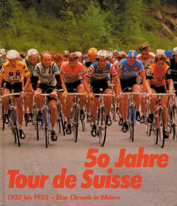 50 Jahre Tour de suisse. 1933 bis 1983 - Eine Chronik in Bildern.