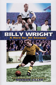 Billy Wright - A Hero Of All Seasons.