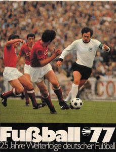Fußball '77. 25 Jahre Welterfolge deutscher Fußball.