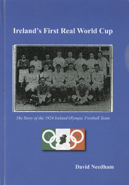 Ireland's First Real World Cup. The Stroy of the 1924 Irleand Olympic Football Team.