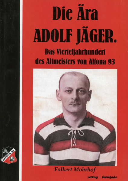 Die Ära Adolf Jäger. Das Vierteljahrhundert des Altmeisters von Altona 93.