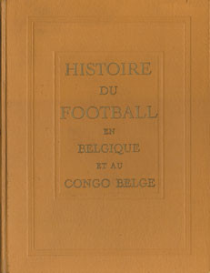 Histoire du football en Belgique et au Congo belge - Le Livre dór, Jubilaire de l'U.R.B.S.F.A. 1895-