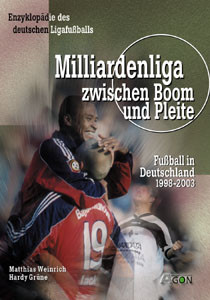 Milliardenliga zwischen Boom und Pleite. Fußball in Deutschland zwischen 1998 und 2003