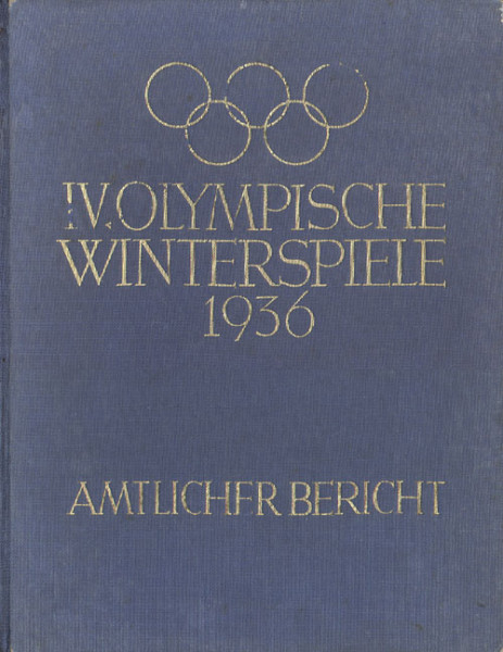 IV.OlympischeWinterspiele 1936 Garmisch-Partenkirchen 6. bis 16.Februar. Amtlicher Bericht.