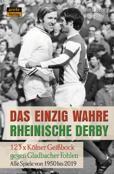 Das einzig wahre Rheinische Derby - 123 x Kölner Geißbock gegen Gladbacher Fohlen: Alle Spiele von 1950 bis 2019