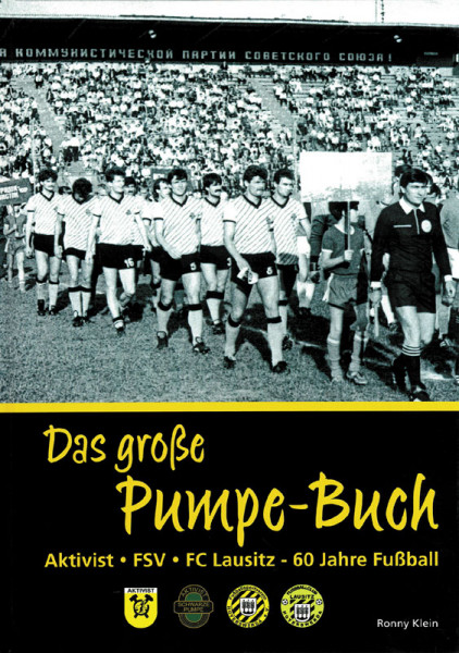 Das große Pumpe Buch - 60 Jahre Fußball in Hoyerswerda zwischen 1956 und 2016.