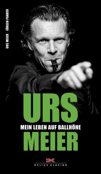 Urs Meier - Mein Leben auf der Fußballbühne