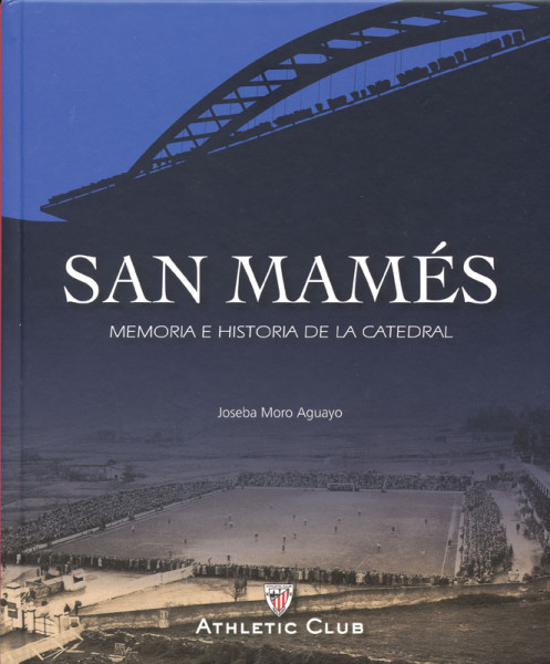 San Mamés. Memoria e Historia de La Catedral.