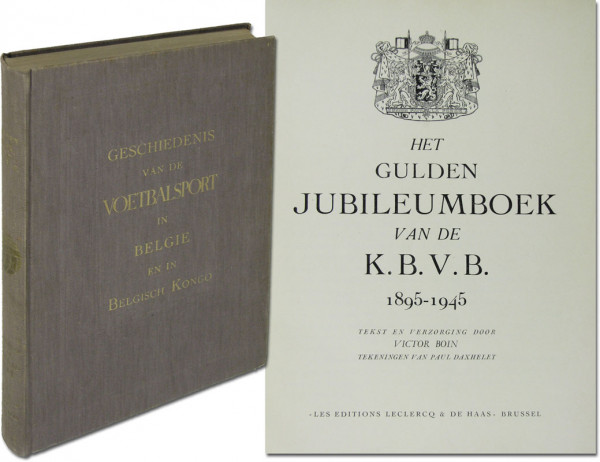Geschiedenis van de Voetbalsport in Belgie en in Belgisch Kongo. Het gulden Jubileumboek van de K.B.