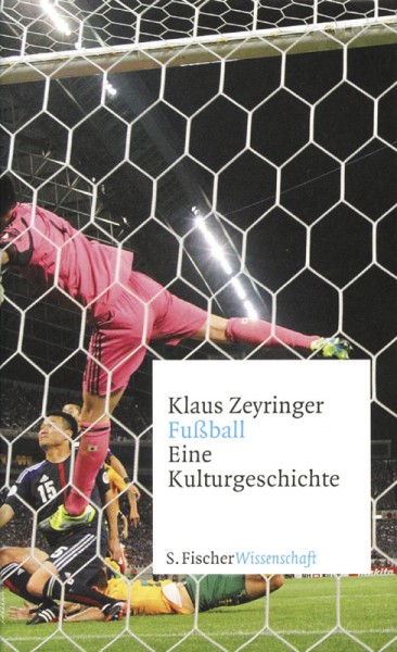 Fußball: Eine Kulturgeschichte.