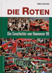 Die Roten - Die Geschichte von Hannover 96 - NEUAUFLAGE 2006.
