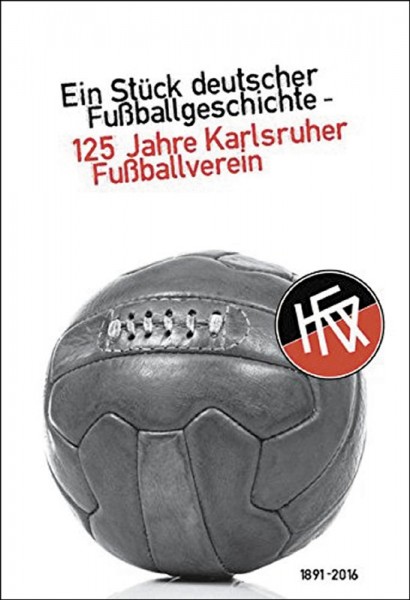 Ein Stück deutscher Fußballgeschichte – 125 Jahre Karlsruher Fußballverein.