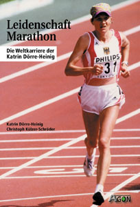 Leidenschaft Marathon - Die Weltkarriere der Katrin Dörre-Heinig.