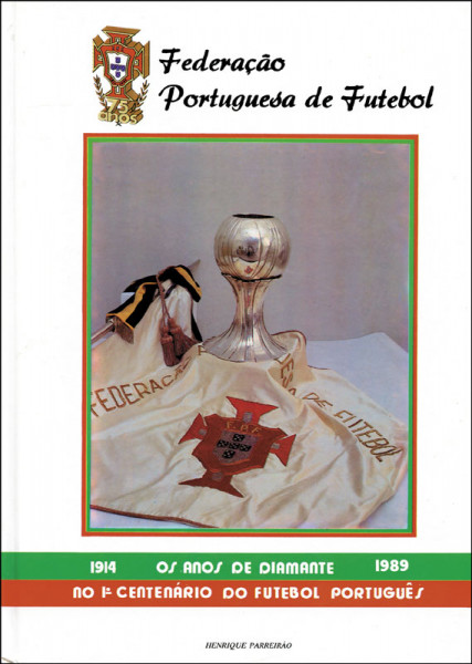 1914 Os Anos de Diamante 1989. No 1 Centenario do Futebol Portugues