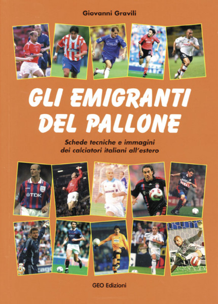 Gli emigranti del pallone - Schede tecniche e immagini die calciatori italiani all'estero