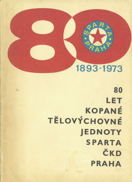 Sparta CKD Praha 1893-1975. 80 Let Kopané Telovýchovné Jedotny Sparta CKD Praha.
