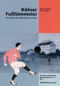 Kölner Fußlümmeleien - Die Anfänge des Fußballsports am Rhein.