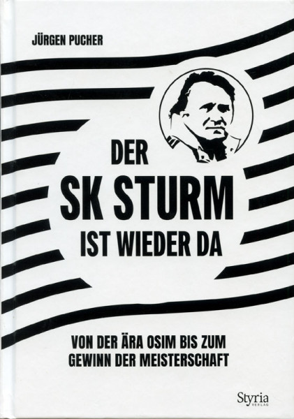 Der SK Sturm ist wieder da. Von der Ära Osim bis zum Gewinn der Meisterschaft.